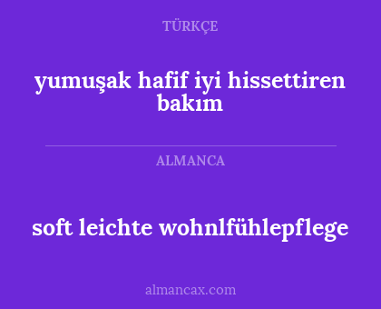 yumuşak hafif iyi hissettiren bakım - soft leichte wohnlfühlepflege