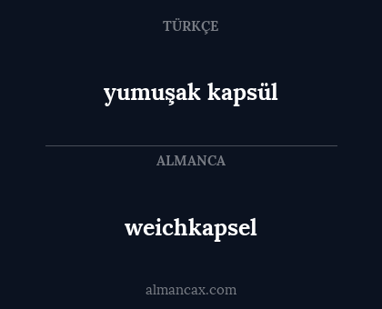 weichkapsel - yumuşak kapsül