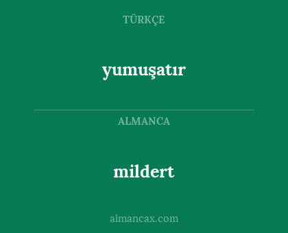 yumuşatır - mildert
