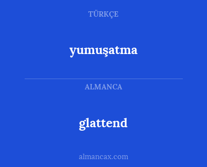 glattend - yumuşatma
