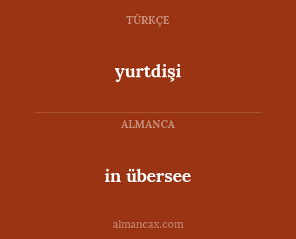 in übersee - yurtdişi