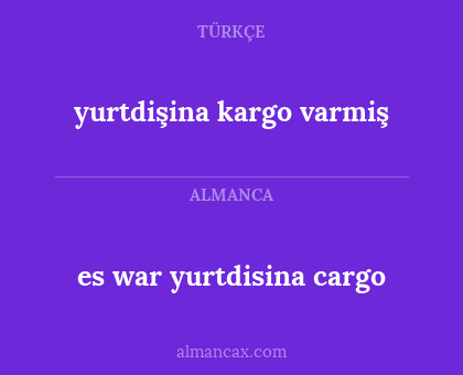es war yurtdisina cargo - yurtdişina kargo varmiş