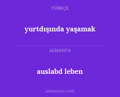 auslabd leben - yurtdışında yaşamak