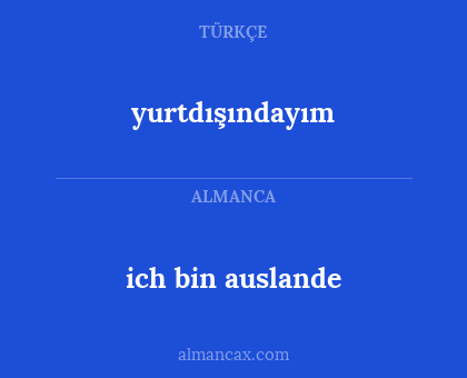 yurtdışındayım - ich bin auslande