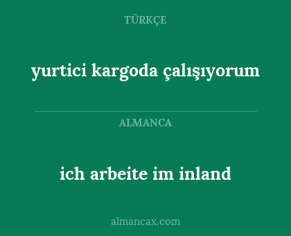 ich arbeite im inland - yurtici kargoda çalışıyorum
