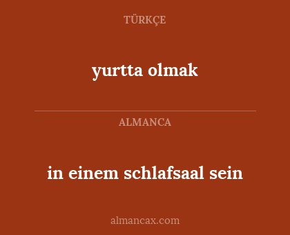 yurtta olmak - in einem schlafsaal sein