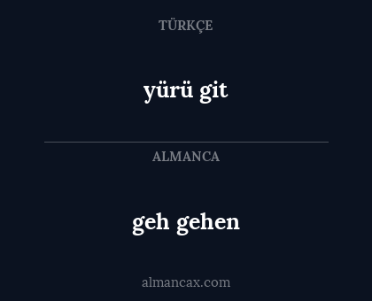 yürü git - geh gehen