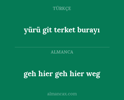 yürü git terket burayı - geh hier geh hier weg