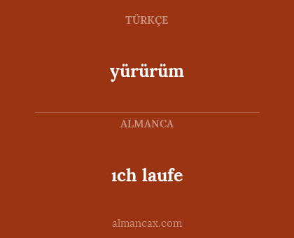 yürürüm - ıch laufe
