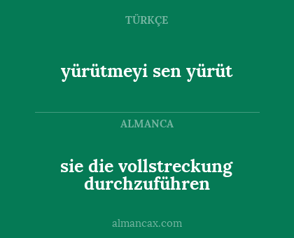 yürütmeyi sen yürüt - sie die vollstreckung durchzuführen