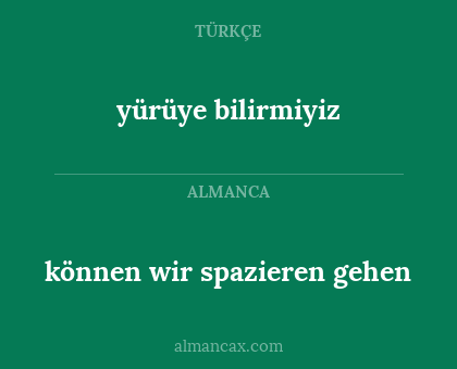 yürüye bilirmiyiz - können wir spazieren gehen