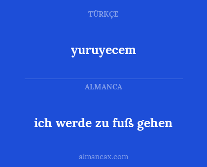 yuruyecem - ich werde zu fuß gehen