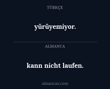 yürüyemiyor. - kann nicht laufen.