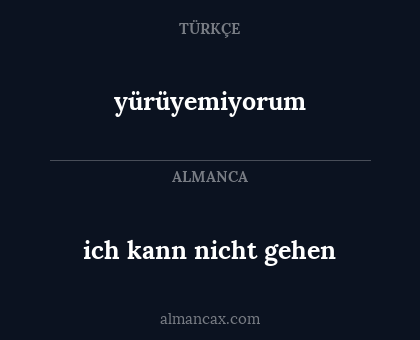 yürüyemiyorum - ich kann nicht gehen