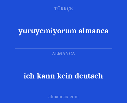 ich kann kein deutsch - yuruyemiyorum almanca
