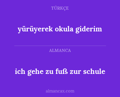yürüyerek okula giderim - ich gehe zu fuß zur schule