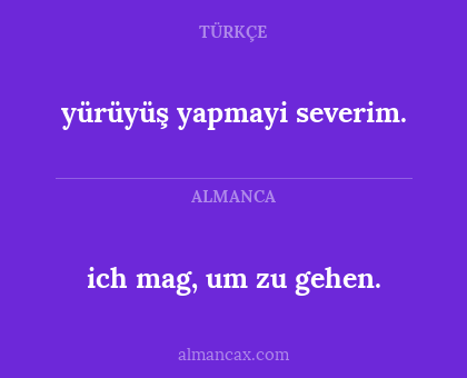 yürüyüş yapmayi severim. - ich mag, um zu gehen.