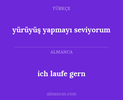 ich laufe gern - yürüyüş yapmayı seviyorum