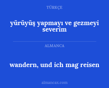 wandern, und ich mag reisen - yürüyüş yapmayı ve gezmeyi severim