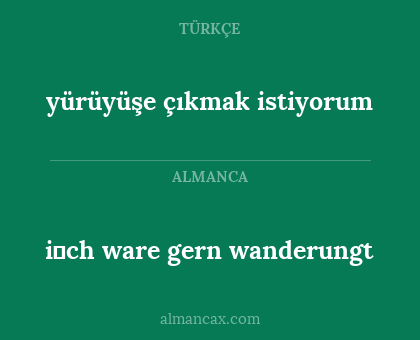 yürüyüşe çıkmak istiyorum - i̇ch ware gern wanderungt