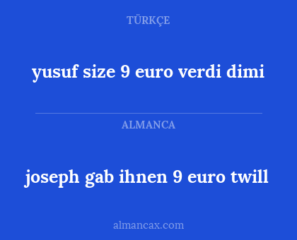 yusuf size 9 euro verdi dimi - joseph gab ihnen 9 euro twill