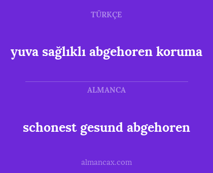 schonest gesund abgehoren - yuva sağlıklı abgehoren koruma