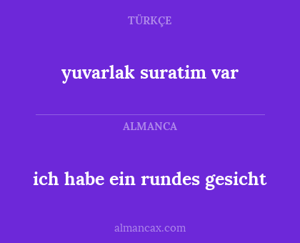 ich habe ein rundes gesicht - yuvarlak suratim var