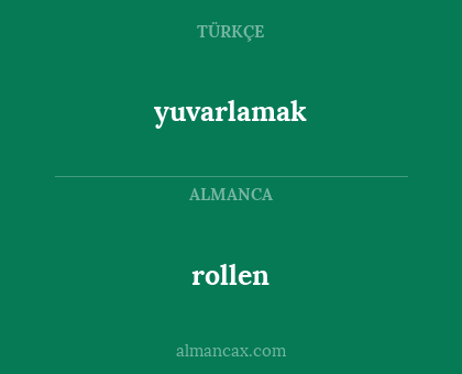 rollen - yuvarlamak