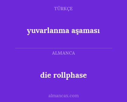 yuvarlanma aşaması - die rollphase