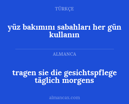 tragen sie die gesichtspflege täglich morgens - yüz bakımını sabahları her gün kullanın