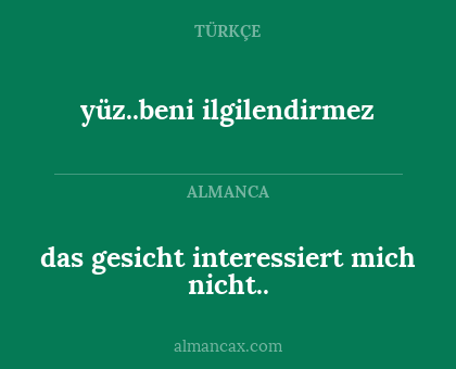 das gesicht interessiert mich nicht.. - yüz..beni ilgilendirmez