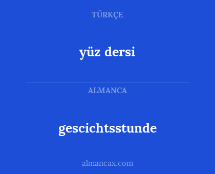 gescichtsstunde - yüz dersi