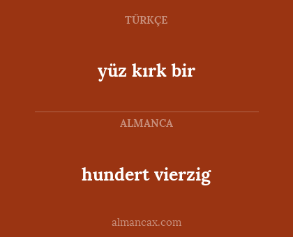hundert vierzig - yüz kırk bir
