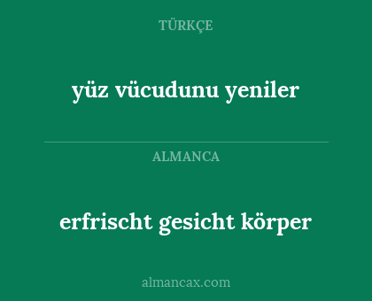 erfrischt gesicht körper - yüz vücudunu yeniler