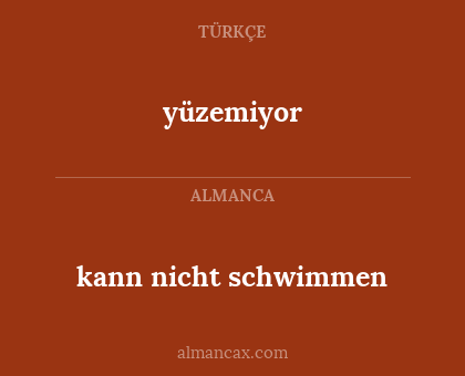 yüzemiyor - kann nicht schwimmen