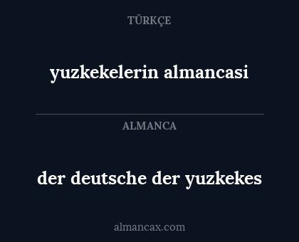 yuzkekelerin almancasi - der deutsche der yuzkekes