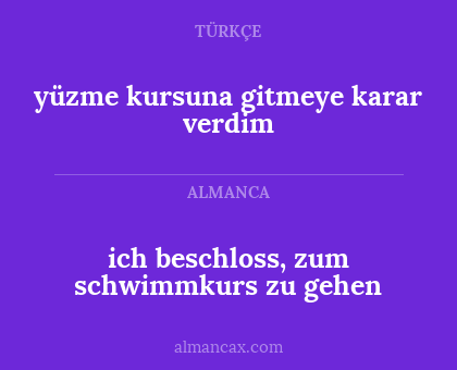 yüzme kursuna gitmeye karar verdim - ich beschloss, zum schwimmkurs zu gehen