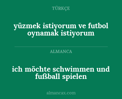 yüzmek istiyorum ve futbol oynamak istiyorum - ich möchte schwimmen und fußball spielen
