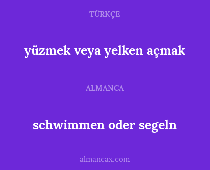 schwimmen oder segeln - yüzmek veya yelken açmak