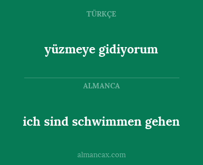ich sind schwimmen gehen - yüzmeye gidiyorum