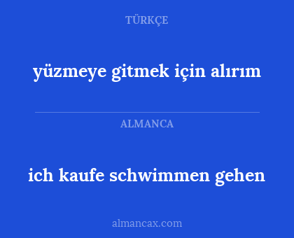 ich kaufe schwimmen gehen - yüzmeye gitmek için alırım