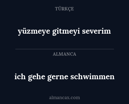 yüzmeye gitmeyi severim - ich gehe gerne schwimmen