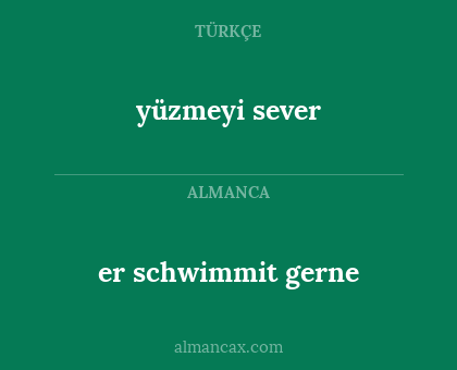 yüzmeyi sever - er schwimmit gerne