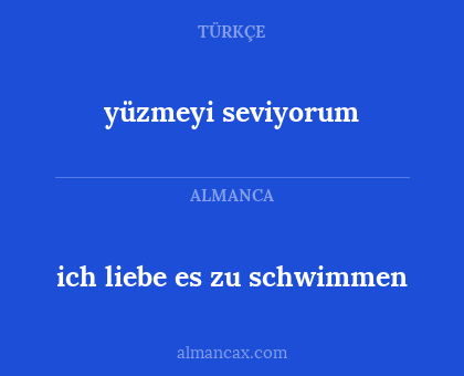 yüzmeyi seviyorum - ich liebe es zu schwimmen