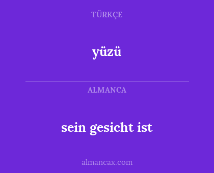 yüzü - sein gesicht ist