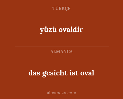 yüzü ovaldir - das gesicht ist oval