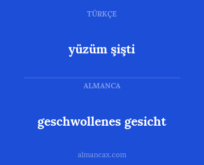 geschwollenes gesicht - yüzüm şişti