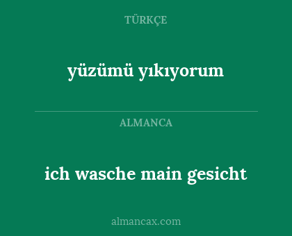 yüzümü yıkıyorum - ich wasche main gesicht