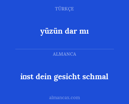yüzün dar mı - i̇st dein gesicht schmal