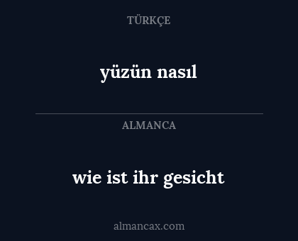 yüzün nasıl - wie ist ihr gesicht